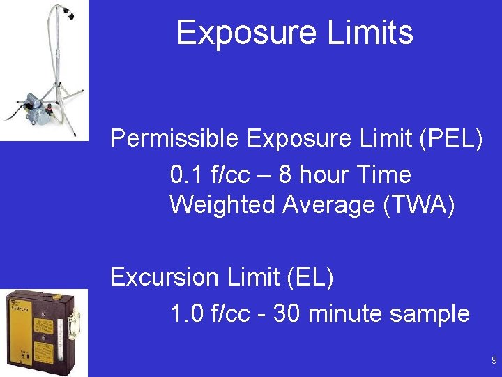 Exposure Limits Permissible Exposure Limit (PEL) 0. 1 f/cc – 8 hour Time Weighted