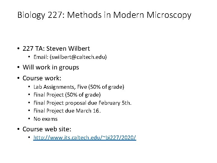 Biology 227: Methods in Modern Microscopy • 227 TA: Steven Wilbert • Email: (swilbert@caltech.