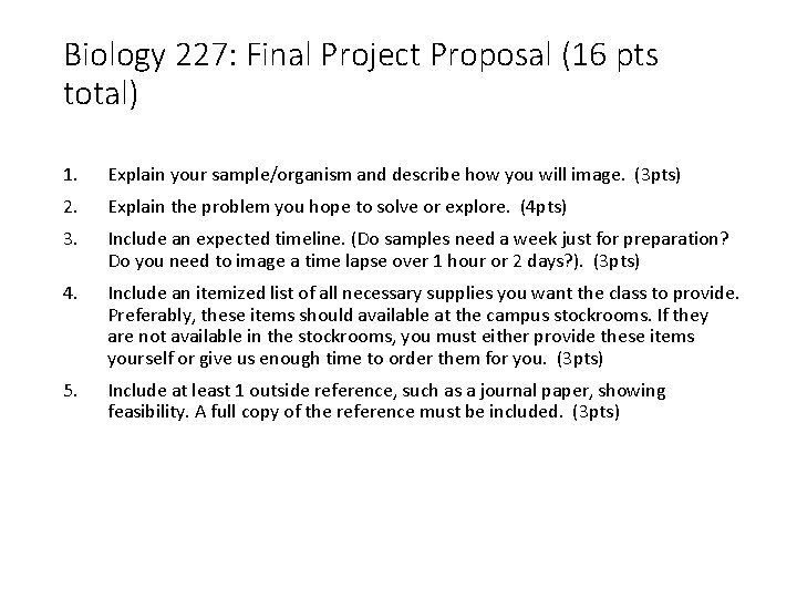 Biology 227: Final Project Proposal (16 pts total) 1. Explain your sample/organism and describe