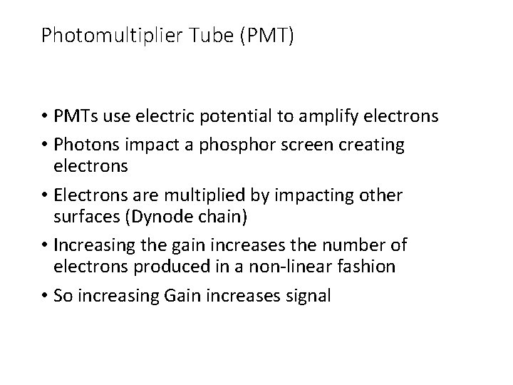 Photomultiplier Tube (PMT) • PMTs use electric potential to amplify electrons • Photons impact