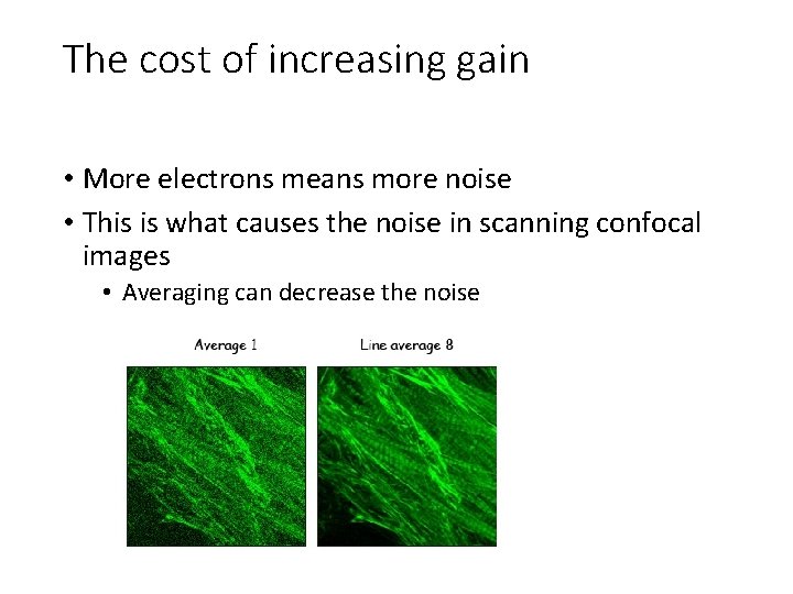 The cost of increasing gain • More electrons means more noise • This is