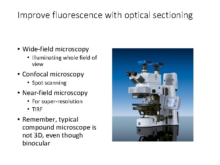 Improve fluorescence with optical sectioning • Wide-field microscopy • Illuminating whole field of view