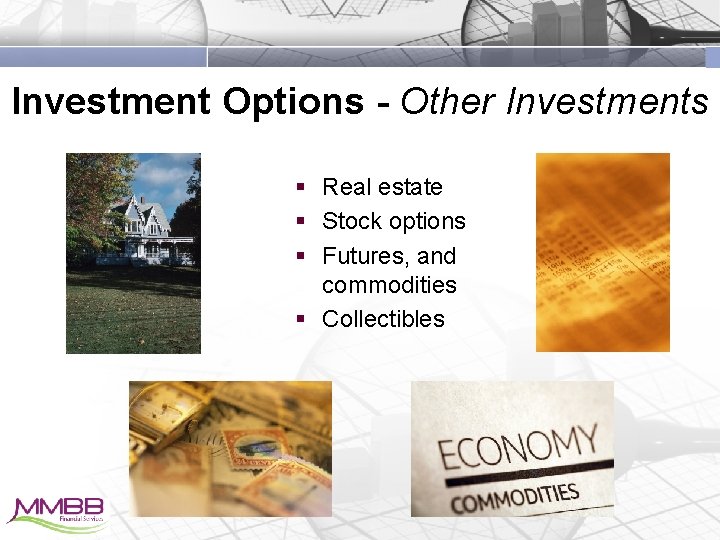 Investment Options - Other Investments § Real estate § Stock options § Futures, and