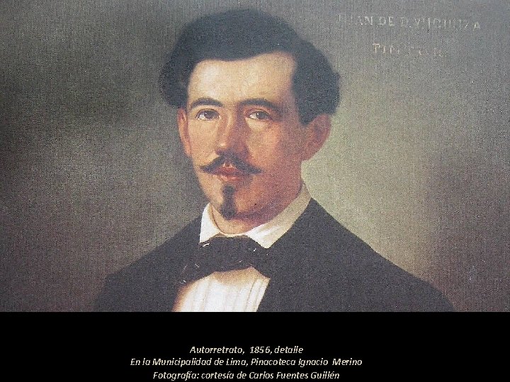 Autorretrato, 1856, detalle En la Municipalidad de Lima, Pinacoteca Ignacio Merino Fotografía: cortesía de