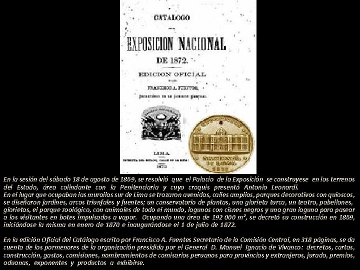 En la sesión del sábado 18 de agosto de 1869, se resolvió que el