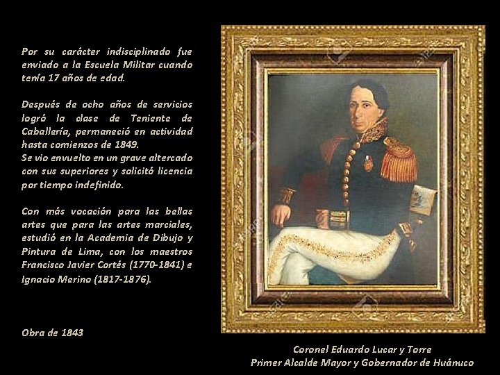 Por su carácter indisciplinado fue enviado a la Escuela Militar cuando tenía 17 años