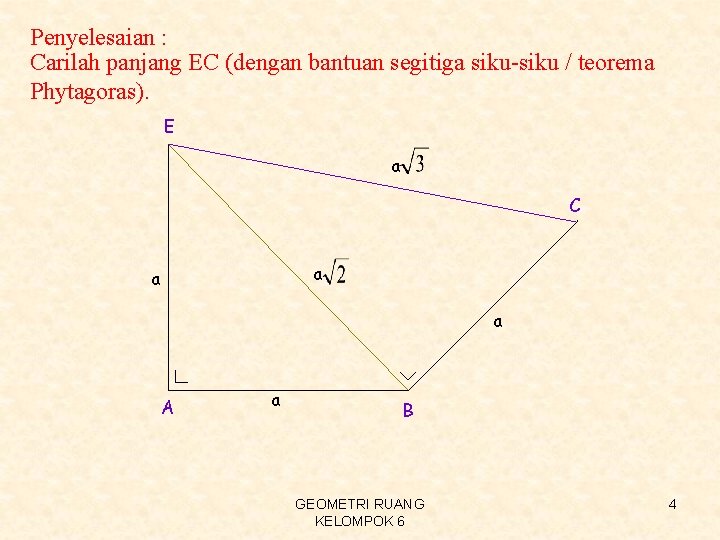 Penyelesaian : Carilah panjang EC (dengan bantuan segitiga siku-siku / teorema Phytagoras). E a