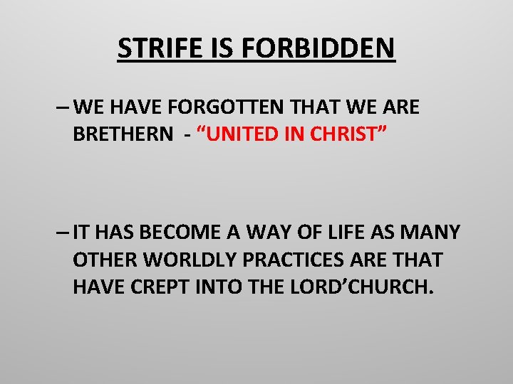 STRIFE IS FORBIDDEN – WE HAVE FORGOTTEN THAT WE ARE BRETHERN - “UNITED IN