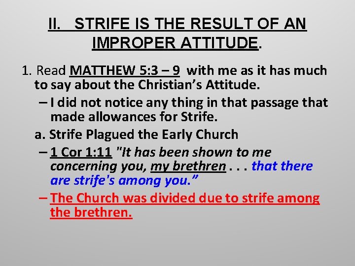 II. STRIFE IS THE RESULT OF AN IMPROPER ATTITUDE. 1. Read MATTHEW 5: 3