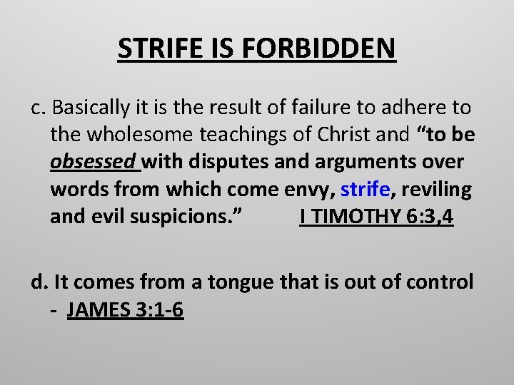 STRIFE IS FORBIDDEN c. Basically it is the result of failure to adhere to