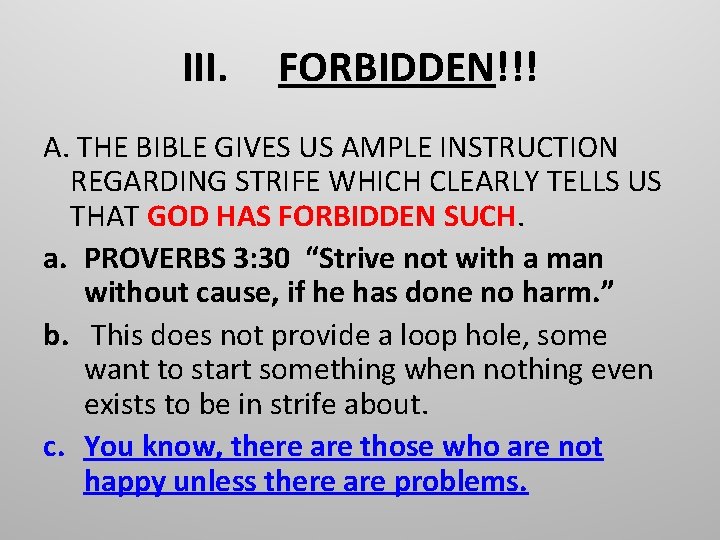 III. FORBIDDEN!!! A. THE BIBLE GIVES US AMPLE INSTRUCTION REGARDING STRIFE WHICH CLEARLY TELLS