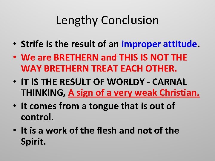 Lengthy Conclusion • Strife is the result of an improper attitude. • We are