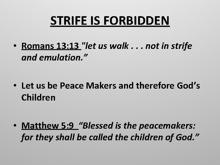 STRIFE IS FORBIDDEN • Romans 13: 13 "let us walk. . . not in