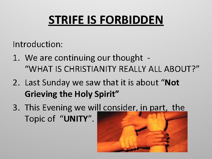 STRIFE IS FORBIDDEN Introduction: 1. We are continuing our thought - “WHAT IS CHRISTIANITY