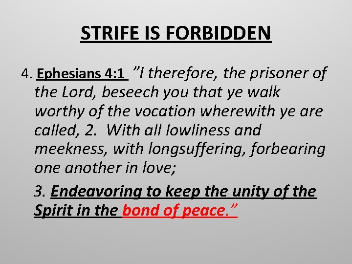STRIFE IS FORBIDDEN 4. Ephesians 4: 1 ”I therefore, the prisoner of the Lord,