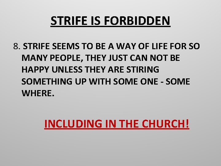 STRIFE IS FORBIDDEN 8. STRIFE SEEMS TO BE A WAY OF LIFE FOR SO