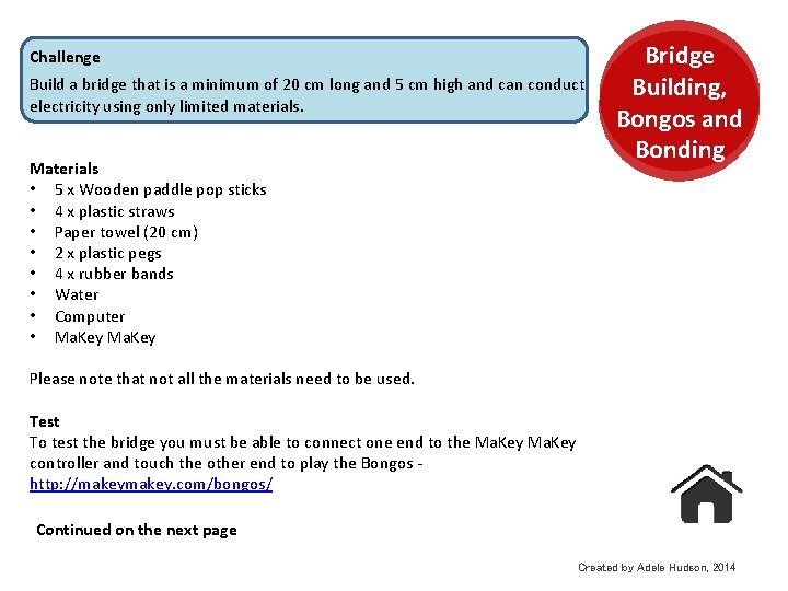 Challenge Build a bridge that is a minimum of 20 cm long and 5