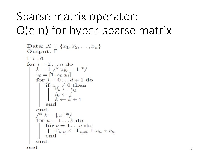 Sparse matrix operator: O(d n) for hyper-sparse matrix 16 