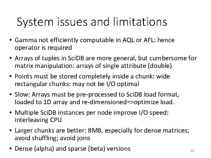 System issues and limitations • Gamma not efficiently computable in AQL or AFL: hence