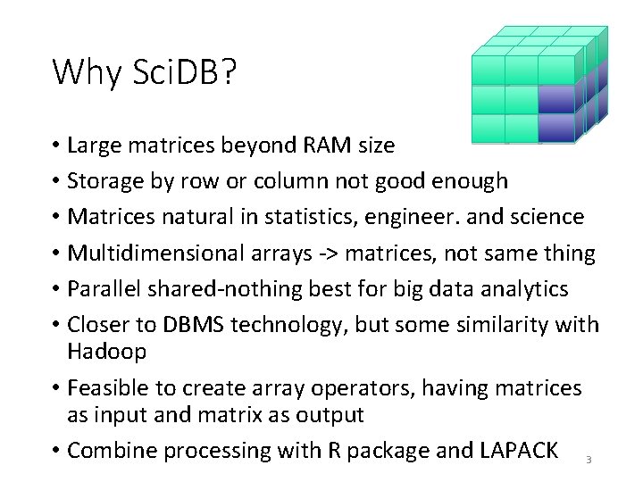 Why Sci. DB? • Large matrices beyond RAM size • Storage by row or