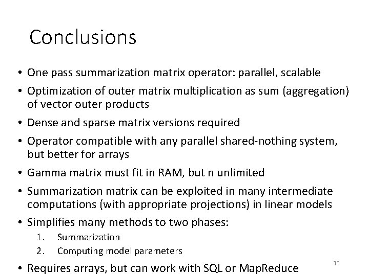 Conclusions • One pass summarization matrix operator: parallel, scalable • Optimization of outer matrix