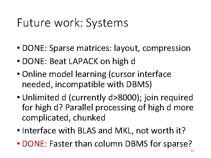 Future work: Systems • DONE: Sparse matrices: layout, compression • DONE: Beat LAPACK on
