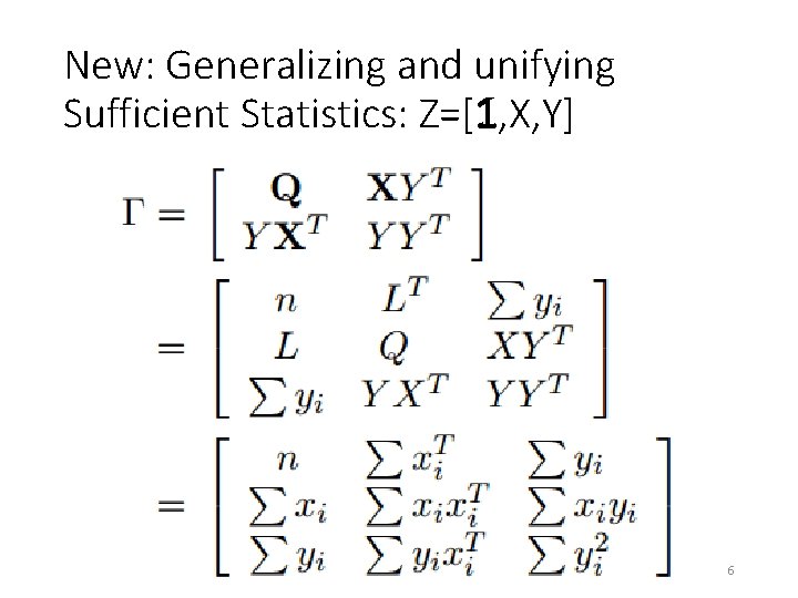 New: Generalizing and unifying Sufficient Statistics: Z=[1, X, Y] 6 
