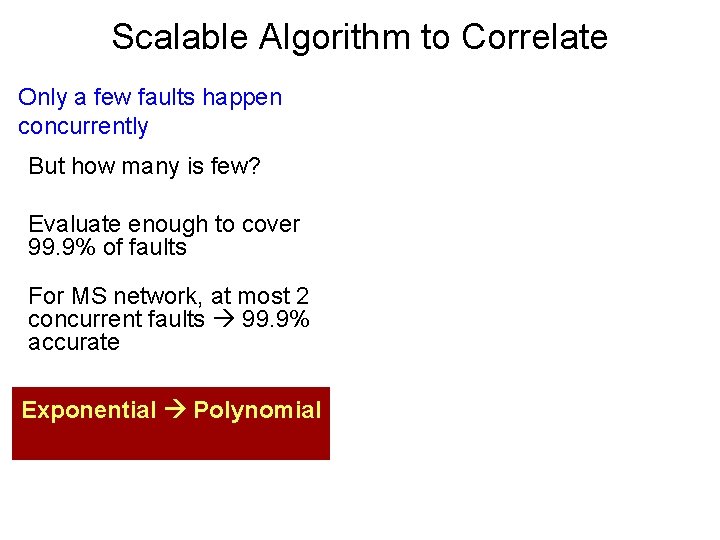 Scalable Algorithm to Correlate Only a few faults happen concurrently But how many is