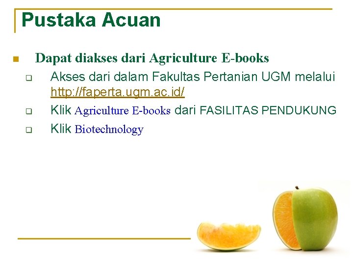 Pustaka Acuan Dapat diakses dari Agriculture E-books n q q q Akses dari dalam