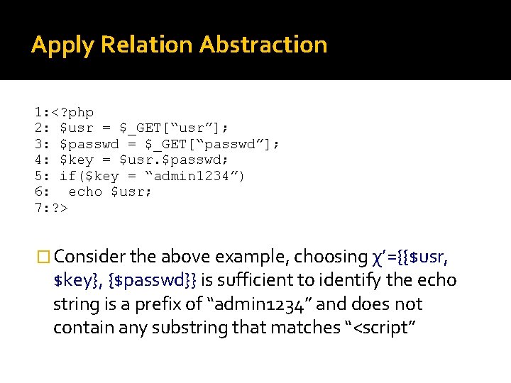 Apply Relation Abstraction 1: <? php 2: $usr = $_GET[“usr”]; 3: $passwd = $_GET[“passwd”];