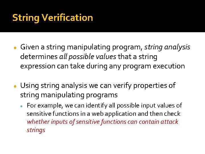 String Verification Given a string manipulating program, string analysis determines all possible values that