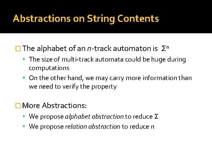 Abstractions on String Contents � The alphabet of an n-track automaton is Σn The