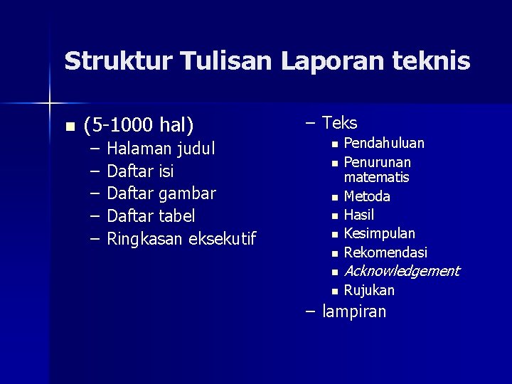 Struktur Tulisan Laporan teknis n (5 -1000 hal) – – – Halaman judul Daftar