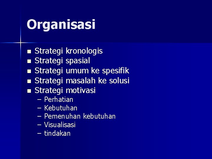 Organisasi n n n Strategi kronologis Strategi spasial Strategi umum ke spesifik Strategi masalah