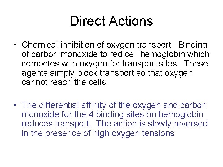 Direct Actions • Chemical inhibition of oxygen transport Binding of carbon monoxide to red
