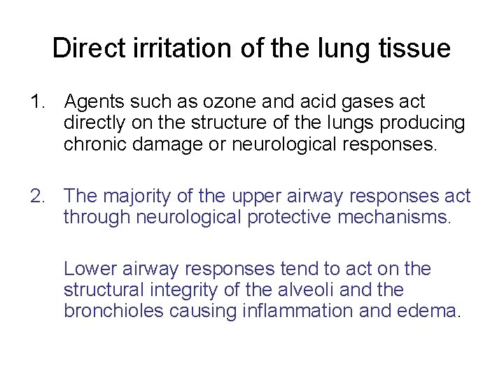 Direct irritation of the lung tissue 1. Agents such as ozone and acid gases