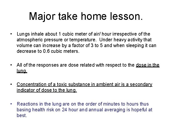 Major take home lesson. • Lungs inhale about 1 cubic meter of air/ hour