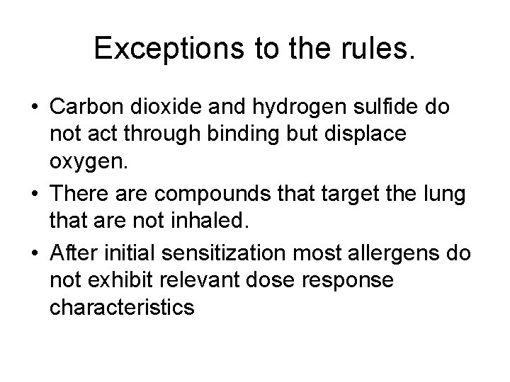 Exceptions to the rules. • Carbon dioxide and hydrogen sulfide do not act through