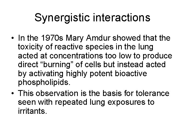 Synergistic interactions • In the 1970 s Mary Amdur showed that the toxicity of