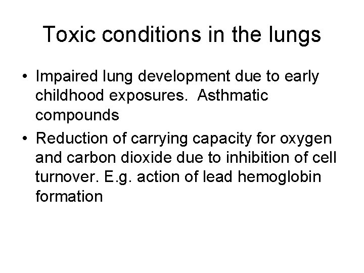 Toxic conditions in the lungs • Impaired lung development due to early childhood exposures.