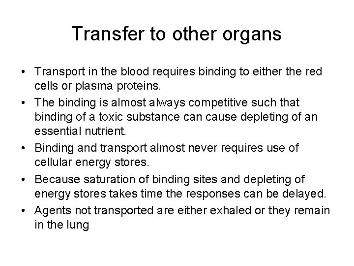 Transfer to other organs • Transport in the blood requires binding to either the