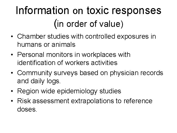 Information on toxic responses (in order of value) • Chamber studies with controlled exposures