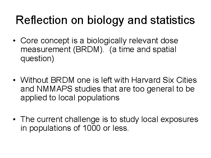 Reflection on biology and statistics • Core concept is a biologically relevant dose measurement