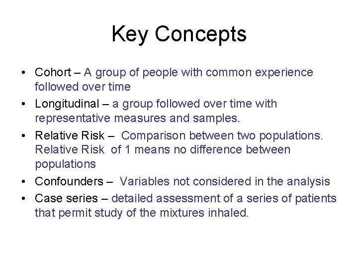 Key Concepts • Cohort – A group of people with common experience followed over