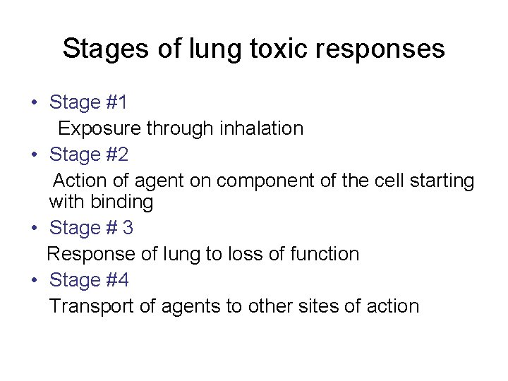 Stages of lung toxic responses • Stage #1 Exposure through inhalation • Stage #2