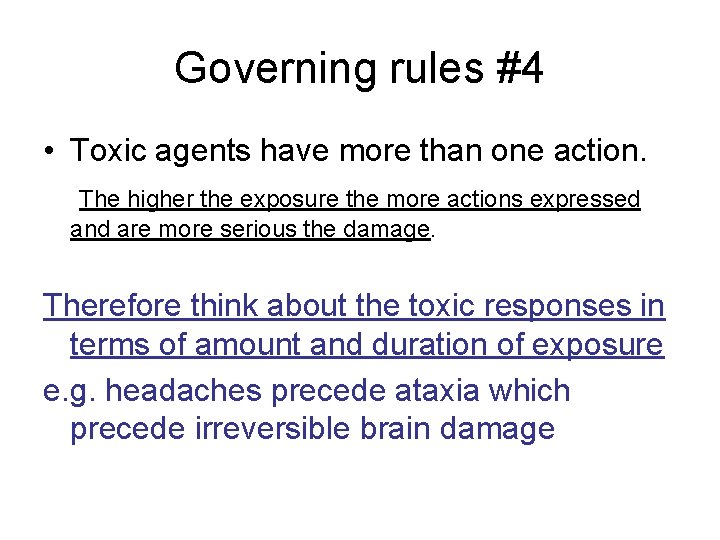 Governing rules #4 • Toxic agents have more than one action. The higher the