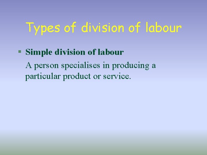 Types of division of labour § Simple division of labour A person specialises in