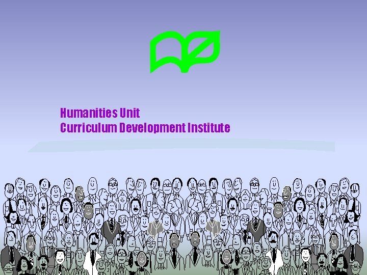 Humanities Unit Curriculum Development Institute 