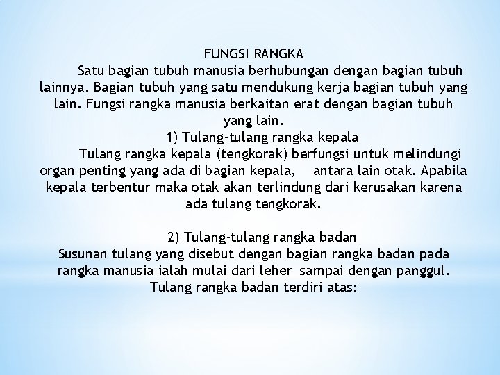 FUNGSI RANGKA Satu bagian tubuh manusia berhubungan dengan bagian tubuh lainnya. Bagian tubuh yang