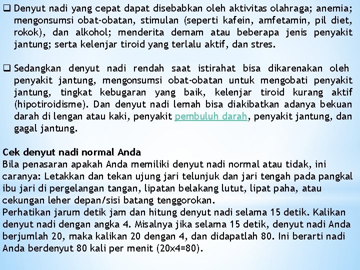 q Denyut nadi yang cepat dapat disebabkan oleh aktivitas olahraga; anemia; mengonsumsi obat-obatan, stimulan